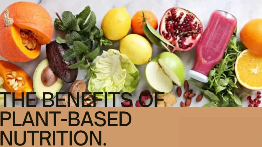 The Benefits of Plant-Based Nutrition