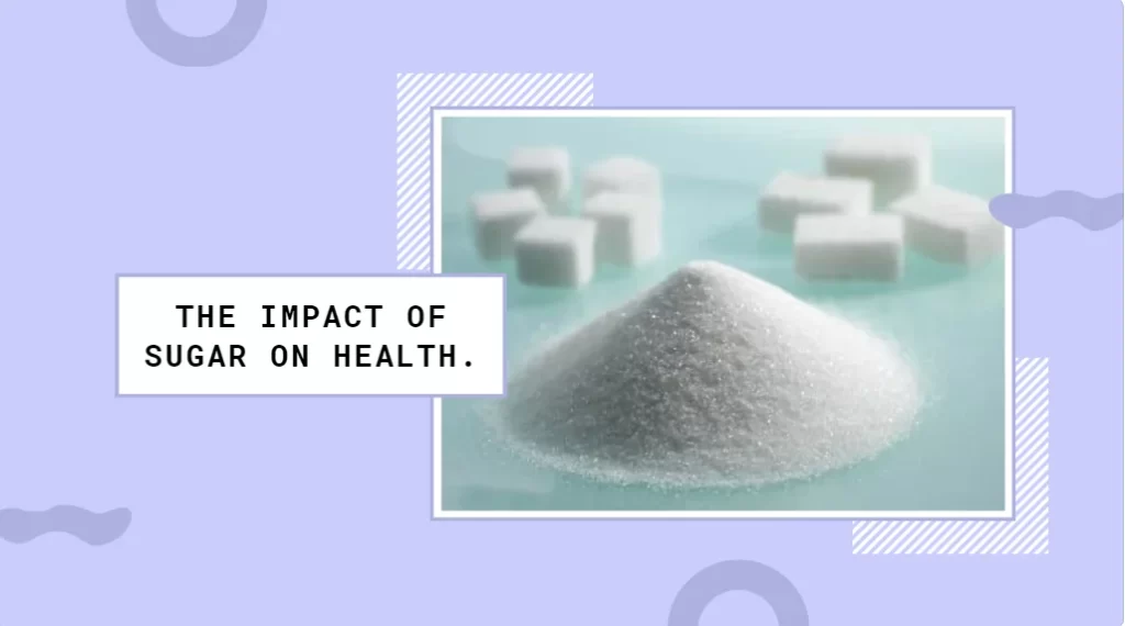 The Impact of Sugar on Health: Understanding Its Effects