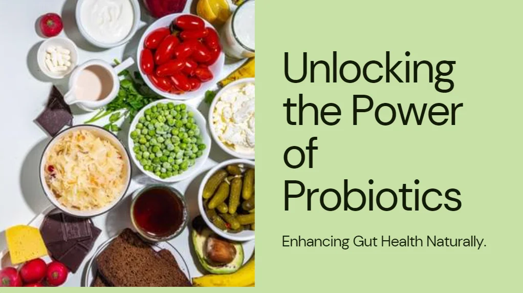 Unlocking the Power of Probiotics: Enhancing Gut Health Naturally