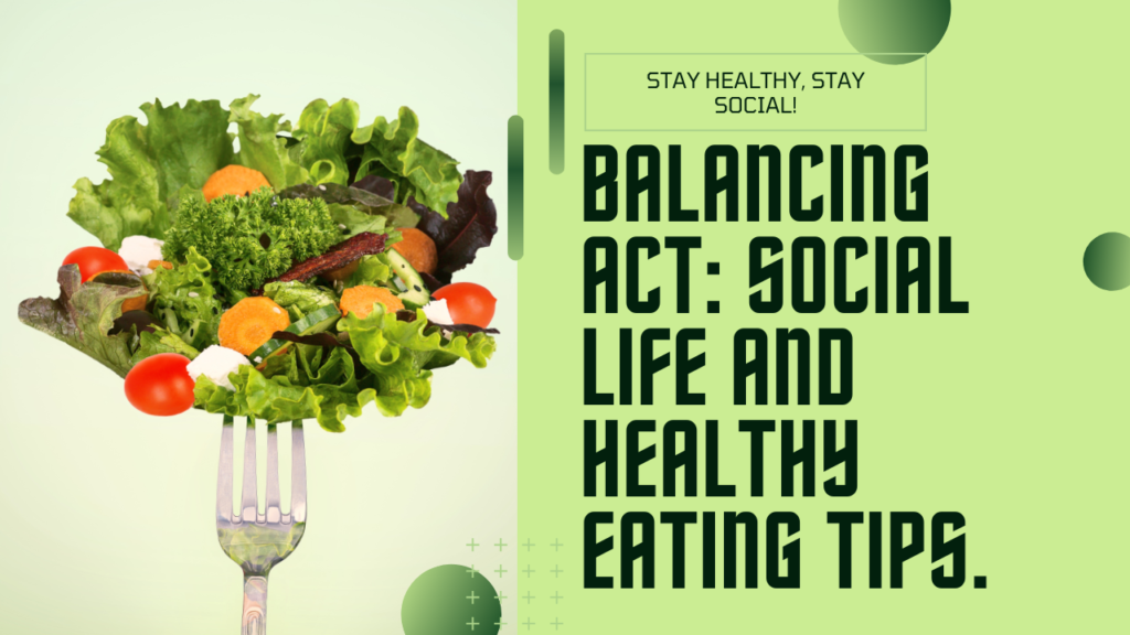 Tips for Balancing Social Life and Healthy Eating