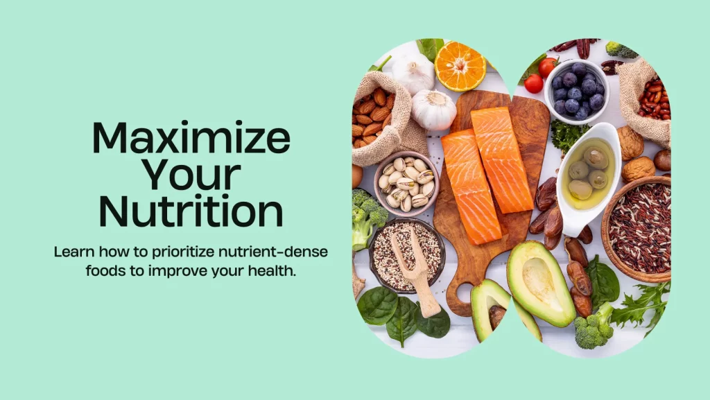 Maximize Your Nutrition: How to Prioritize Nutrient-Dense Foods