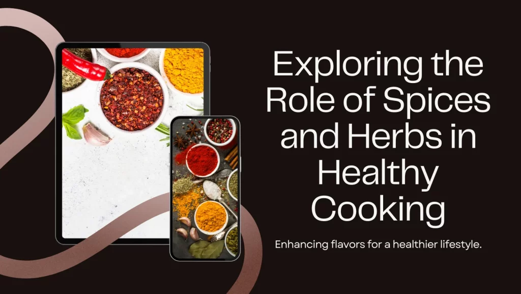 Exploring the Role of Spices and Herbs in Healthy Cooking