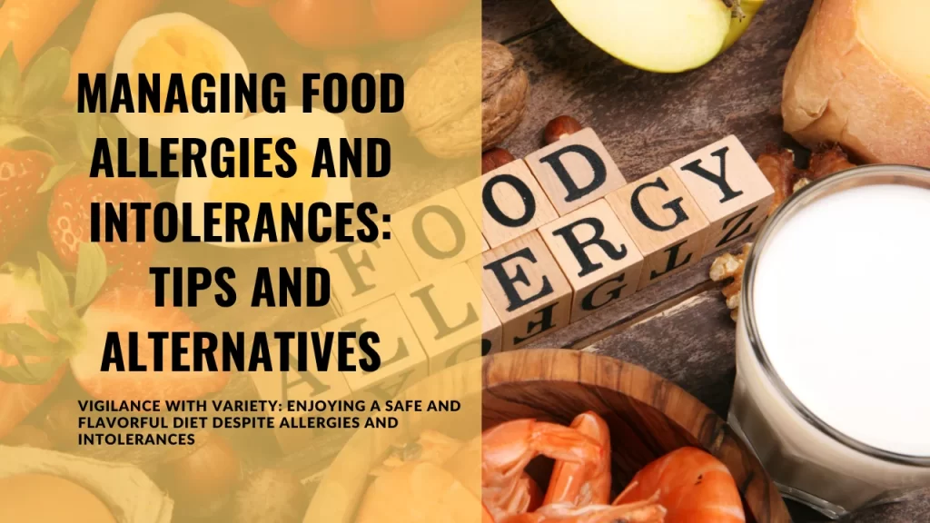 Managing Food Allergies and Intolerances Tips and Alternatives